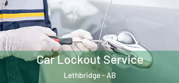 Car Lockout Service Lethbridge - AB