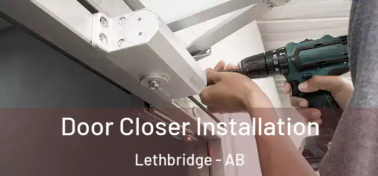 Door Closer Installation Lethbridge - AB