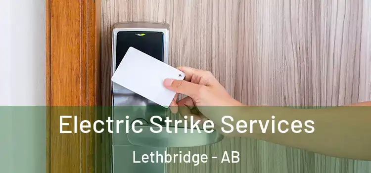  Electric Strike Services Lethbridge - AB