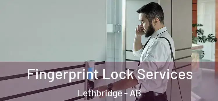  Fingerprint Lock Services Lethbridge - AB