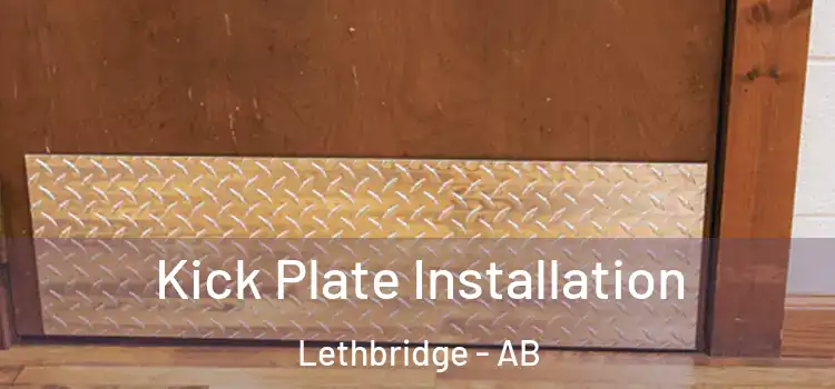 Kick Plate Installation Lethbridge - AB