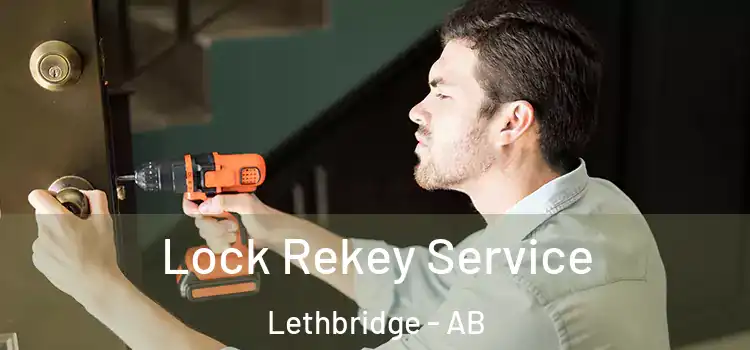  Lock Rekey Service Lethbridge - AB