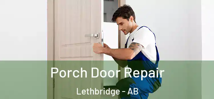  Porch Door Repair Lethbridge - AB